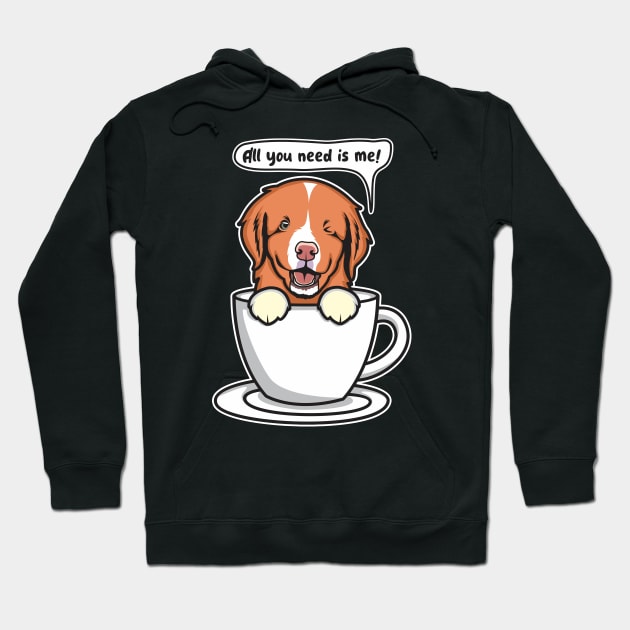 Toller Puppy All You Need Is Me Hoodie by welovetollers